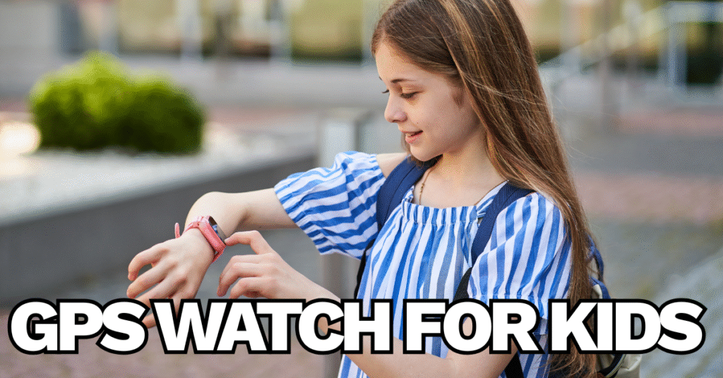 Gps watch for kids