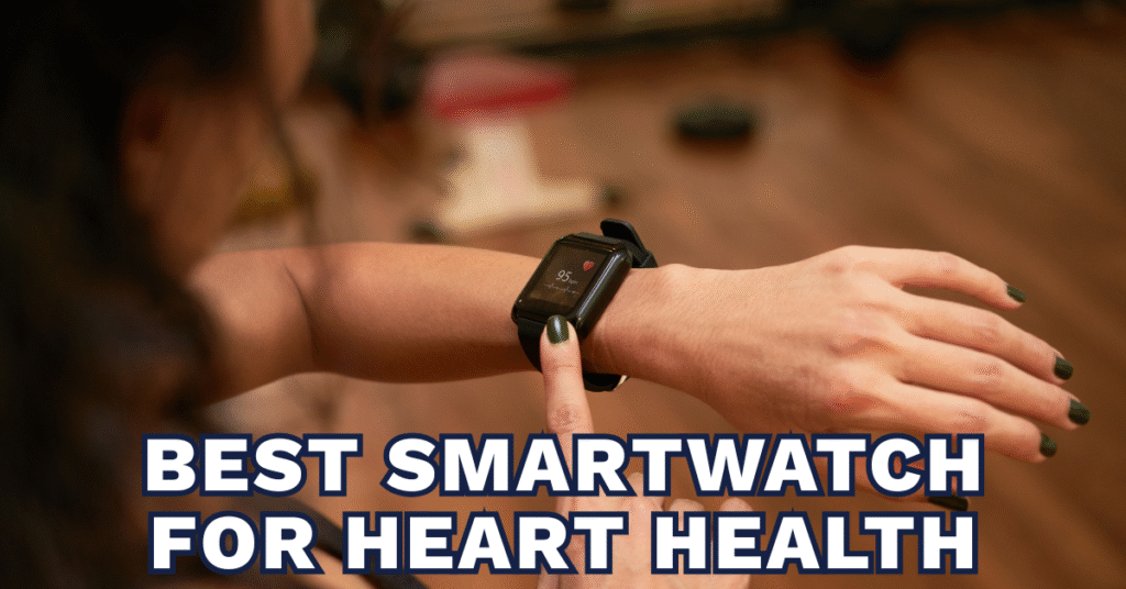best smartwatch for heart health