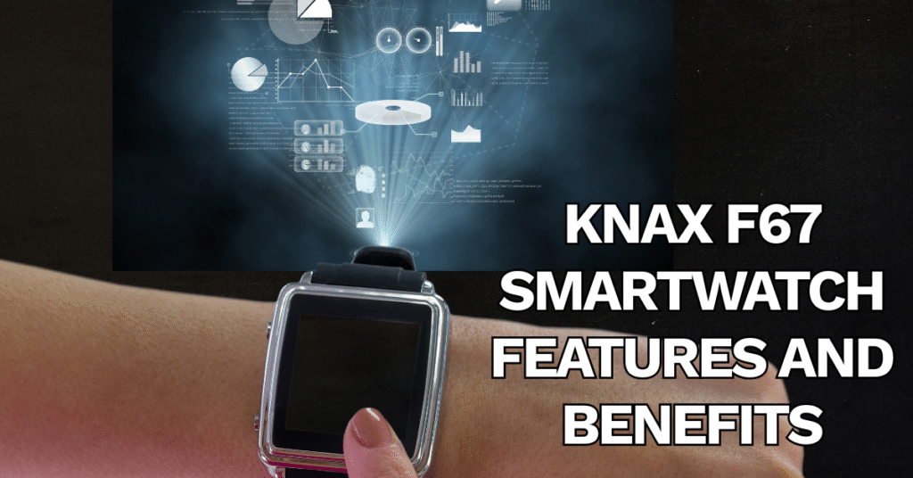 knax f67 smartwatch features and benefits